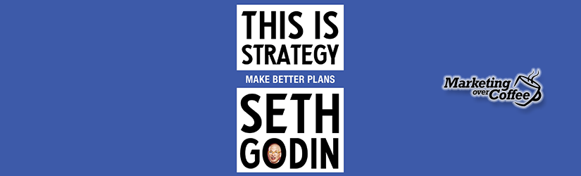 Seth Godin's This Is Strategy